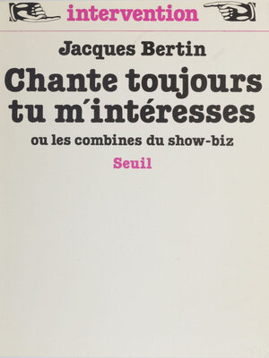 cover image of Chante toujours tu m'intéresses ou les Combines du show-biz